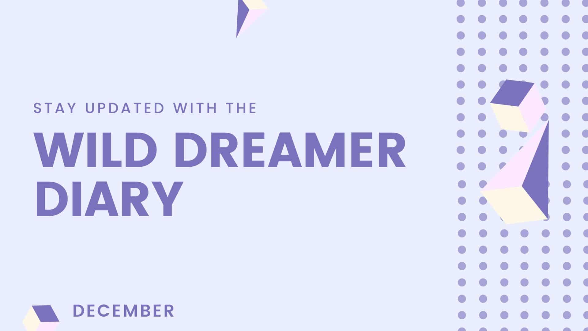 Wild Dreamer Diary – December