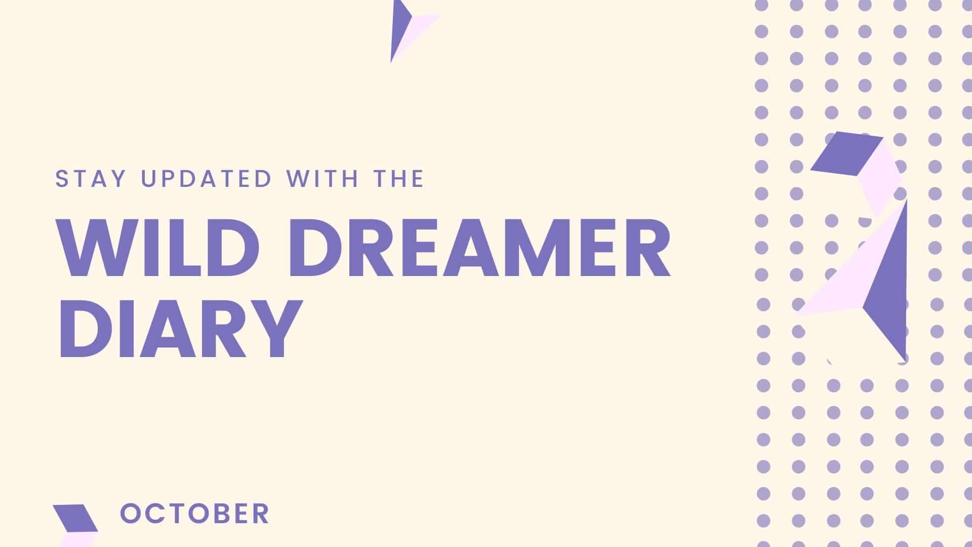Wild Dreamer Diary – October